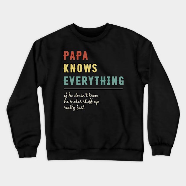 Papa Knows Everything Funny Vintage Retro Best Papa Crewneck Sweatshirt by Tun Clothing